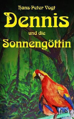 Dennis und die Sonnengöttin von Vogt,  Hans P