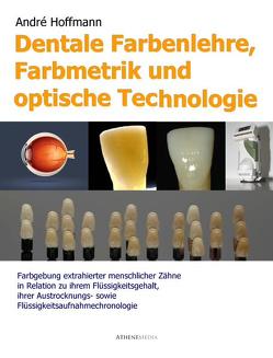 Dentale Farbenlehre, Farbmetrik und optische Technologie von Hoffmann,  André