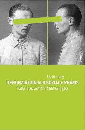 Denunziation als soziale Praxis von Hornung,  Ela