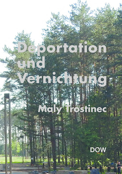 Deportation und Vernichtung – Maly Trostinec von Frankl,  Michal, Garscha,  Winfried, Kuretsidis-Haider,  Claudia, Mehany-Mitterrutzner,  Christa, Netzl,  Gerald, Schafranek,  Hans, Schellenbacher,  Wolfgang, Schindler,  Christine, Schweitzer,  Sabine