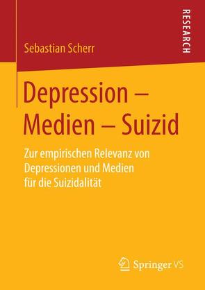 Depression – Medien – Suizid von Scherr,  Sebastian