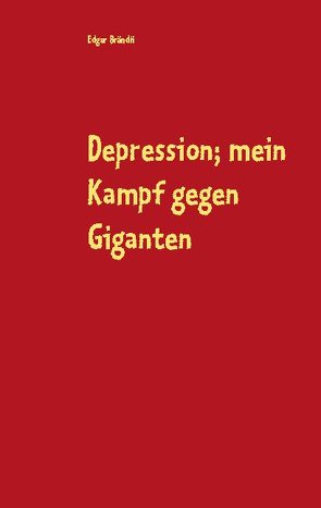 Depression; mein Kampf gegen Giganten von Brändli,  Edgar