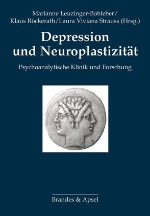 Depression und Neuroplastizität von Baehr,  T., Böker,  H., Buchheim,  A., Deserno,  H., Doidge,  N., Fischmann,  T., Kächele,  H., Leuzinger-Bohleber,  Marianne, Northoff,  G., Röckerath,  K., Röckerath,  Klaus, Russ,  M., Singer,  W., Stirn,  A., Strauss,  L.V., Strauss,  Laura V, Sturmfels,  C., Taylor,  D., Westenberger-Breuer,  H.