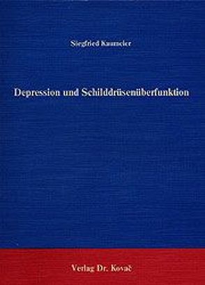 Depression und Schilddrüsenüberfunktion von Kaumeier,  Siegfried