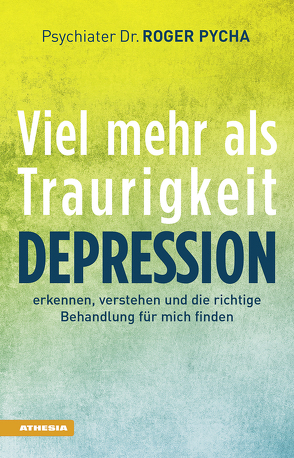 Depression – viel mehr als Traurigkeit von Pycha,  Roger