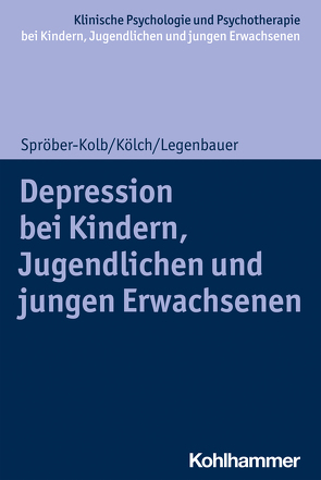 Depressionen bei Kindern, Jugendlichen und jungen Erwachsenen von Christiansen,  Hanna, In-Albon,  Tina, Kölch,  Michael, Legenbauer,  Tanja, Schwenck,  Christina, Spröber-Kolb,  Nina