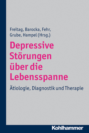 Depressive Störungen über die Lebensspanne von Barocka,  Arnd, Fehr,  Christoph, Freitag,  Christine M, Grube,  Michael, Hampel,  Harald Jürgen