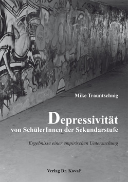 Depressivität von SchülerInnen der Sekundarstufe von Trauntschnig,  Mike