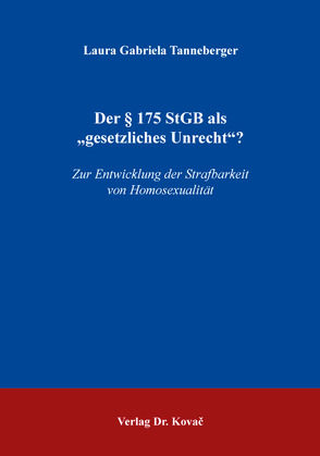 Der § 175 StGB als „gesetzliches Unrecht“? von Tanneberger,  Laura Gabriela