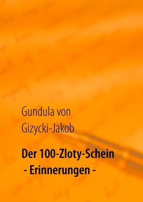 Der 100-Zloty-Schein von Gizycki-Jakob,  Gundula von