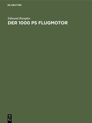 Der 1000 PS Flugmotor von Rumpler,  Edmund