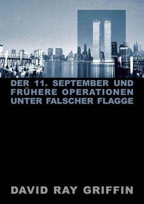 Der 11. September und frühere Operationen unter falscher Flagge von Bommer,  Oliver, Griffin,  Prof. David Ray, peace press,  Verlag