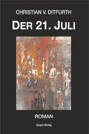 Der 21. Juli von Ditfurth,  Christian v.