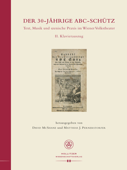 Der 30-jährige ABC-Schütz. Text, Musik und szenische Praxis im Wiener Volkstheater von McShane,  David, Pernerstorfer,  Matthias Johannes