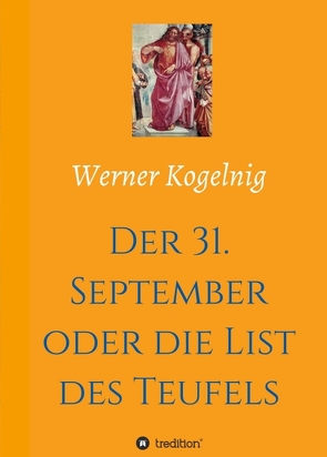 Der 31. September oder die List des Teufels von Kogelnig,  Werner