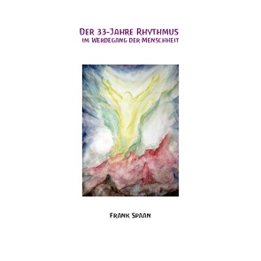 Der 33-Jahre Rhythmus im Werdegang der Menschheit von Spaan,  Frank