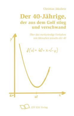 Der 40-Jährige, der aus dem Golf stieg und verschwand. von Jakubetz,  Christian