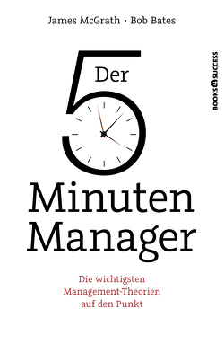 Der 5-Minuten-Manager von Bates,  Bob, McGrath,  James