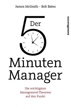 Der 5-Minuten-Manager von Bates,  Bob, McGrath,  James, Neumüller,  Egbert