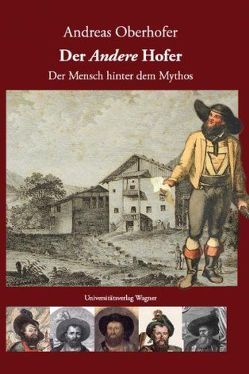 Der A n d e r e Hofer. Der Mensch hinter dem Mythos von Oberhofer,  Andreas