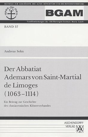 Der Abbatiat Ademars von Saint-Martial de Limoges (1063-1114) von Sohn,  Andreas