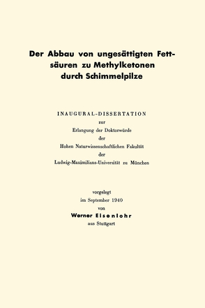 Der Abbau von ungesättigten Fettsäuren zu Methylketonen durch Schimmelpilze von Eisenlohr,  Werner