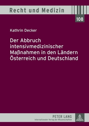 Der Abbruch intensivmedizinischer Maßnahmen in den Ländern Österreich und Deutschland von Decker,  Kathrin