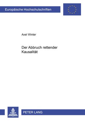 Der Abbruch rettender Kausalität von Winter,  Axel