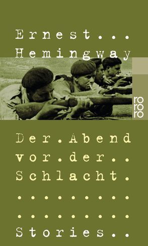 Der Abend vor der Schlacht von Flesch,  Richard K., Hemingway,  Ernest, Rowohlt,  Harry