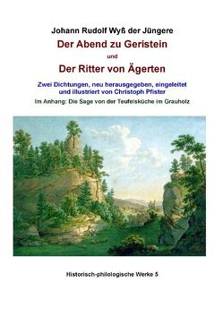 Der Abend zu Geristein und Der Ritter von Ägerten von Wyss der Jüngere,  Johann Rudolf