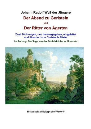 Der Abend zu Geristein und Der Ritter von Ägerten von Wyss der Jüngere,  Johann Rudolf