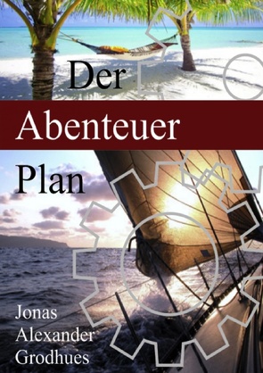 Der Abenteuer Plan von Grodhues,  Jonas Alexander