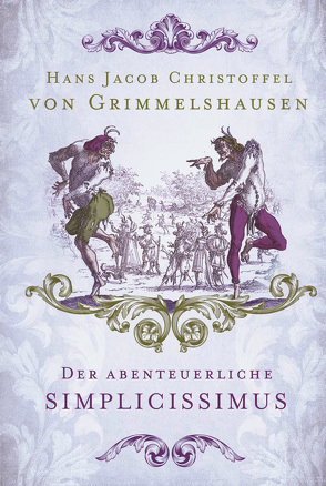 Der abenteuerliche Simplicissimus von von Grimmelshausen,  Hans Jakob Christoffel