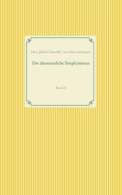 Der abenteuerliche Simplicissimus von von Grimmelshausen,  Hans Jakob Christoffel