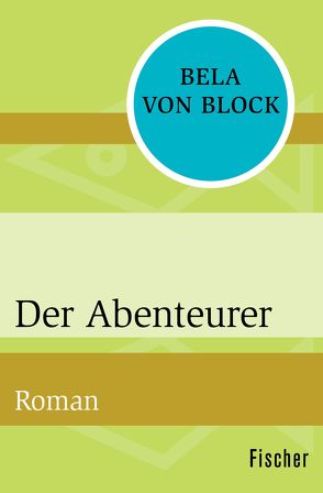 Der Abenteurer von Block,  Bela von, Krausskopf,  Karin S.