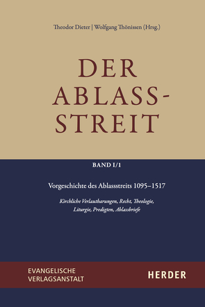 Der Ablassstreit. Dokumente, Ökumenische Kommentierungen, Beiträge. Abteilung I: Dokumente zum Ablassstreit von Dieter,  Theodor, Thönissen,  Wolfgang