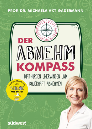 Der Abnehmkompass – Diäthürden überwinden und dauerhaft abnehmen von Axt-Gadermann,  Michaela