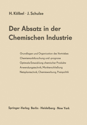 Der Absatz in der Chemischen Industrie von Kölbel,  Herbert, Schulze,  Joachim