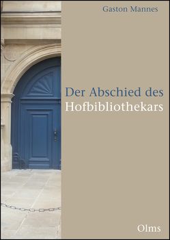 Der Abschied des Hofbibliothekars von Mannes,  Gaston