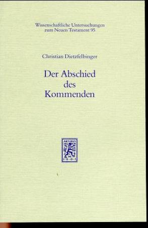 Der Abschied des Kommenden von Dietzfelbinger,  Christian