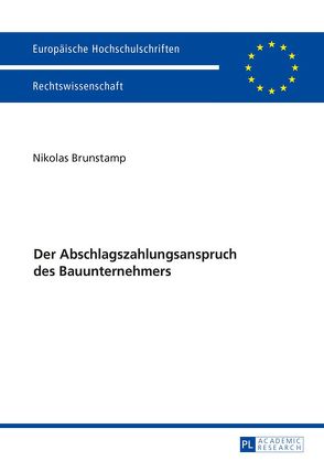 Der Abschlagszahlungsanspruch des Bauunternehmers von Brunstamp,  Nikolas