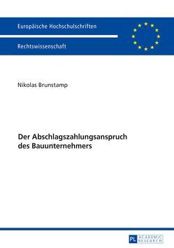 Der Abschlagszahlungsanspruch des Bauunternehmers von Brunstamp,  Nikolas