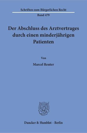 Der Abschluss des Arztvertrages durch einen minderjährigen Patienten. von Reuter,  Marcel