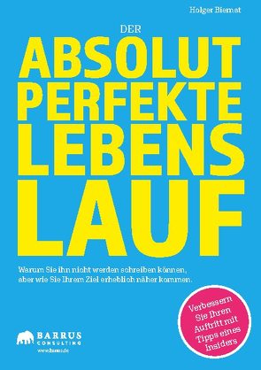 Der absolut perfekte Lebenslauf von Biernat,  Holger, Frankfurt,  Barrus Consulting GmbH