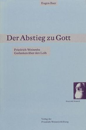 Der Abstieg zu Gott von Baer,  Eugen