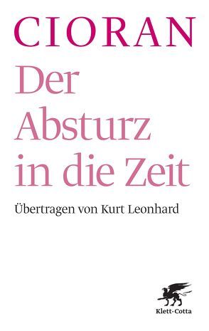 Der Absturz in die Zeit von Cioran,  Emile M, Leonhard,  Kurt