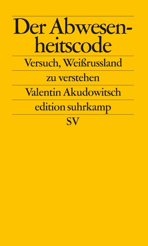 Der Abwesenheitscode von Akudowitsch,  Valentin, Pollack,  Martin, Weichsel,  Volker