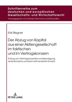 Der Abzug von Kapital aus einer Aktiengesellschaft im faktischen und im Vertragskonzern von Stegner,  Erik