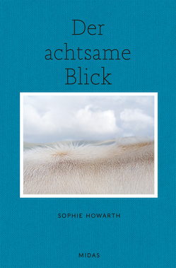 Der achtsame Blick von Howarth,  Sophie