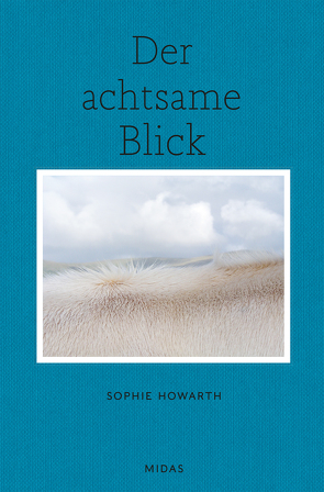 Der achtsame Blick von Howarth,  Sophie